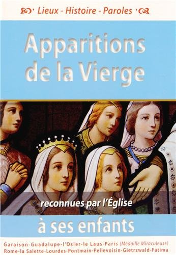 Apparitions de la Vierge à ses enfants : reconnues par l'Eglise : Garaison, Guadelupe, l'Osier...