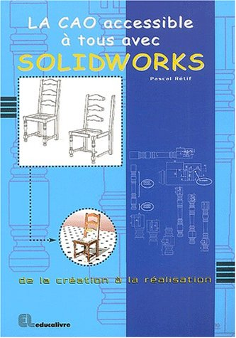 la cao accessible à tous avec solidworks. : de la création à la réalisation