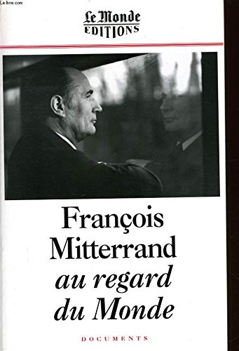 François Mitterrand au regard du Monde