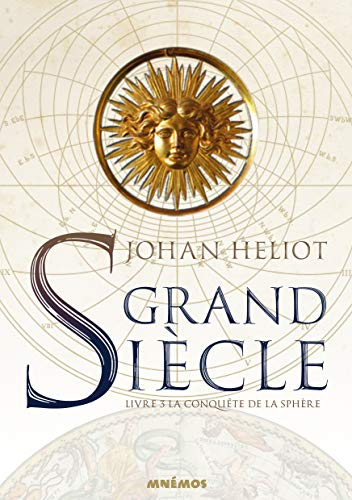 Grand siècle. Vol. 3. La conquête de la sphère