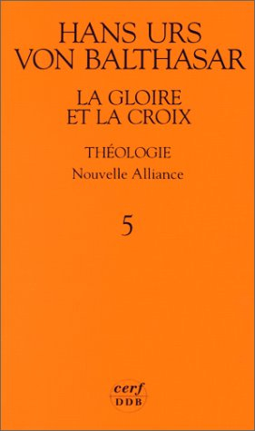 la gloire et la croix, tome 5, volume 2 : théologie - nouvelle alliance
