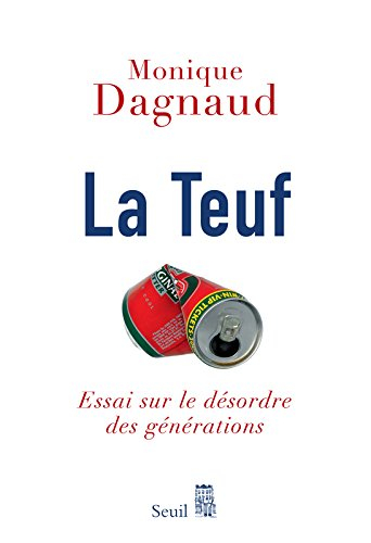 La teuf : essai sur le désordre des générations