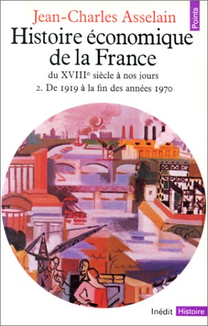 Histoire économique de la France : du XVIIIe siècle à nos jours. Vol. 2. De 1919 à la fin des années