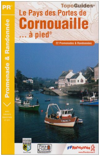 Le Pays des Portes de Cornouaille... à pied : 22 Promenades et Randonnées