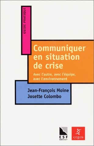 Communiquer en situation de crise : avec l'autre, avec l'équipe, avec l'environnement