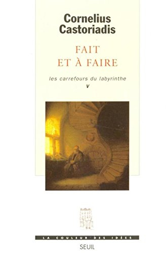 Les carrefours du labyrinthe. Vol. 5. Fait et à faire