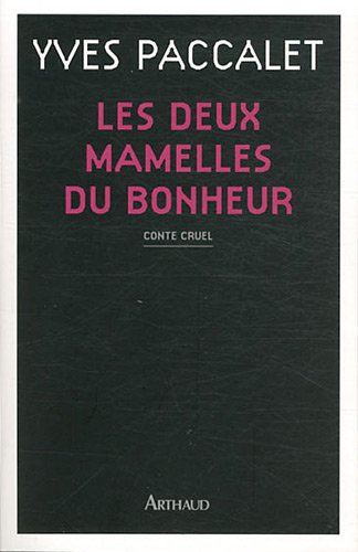 Les deux mamelles du bonheur : conte cruel