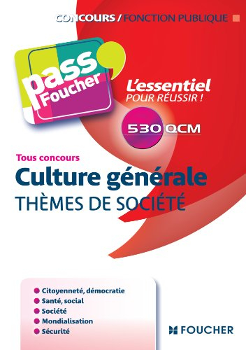 Culture générale, thèmes de société : tous concours : 530 QCM