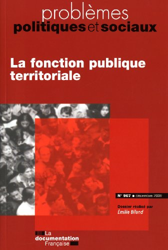 Problèmes politiques et sociaux, n° 967. La fonction publique territoriale