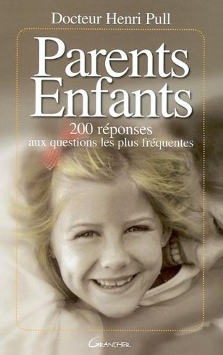 Parents-enfants : 200 réponses aux questions les plus fréquentes