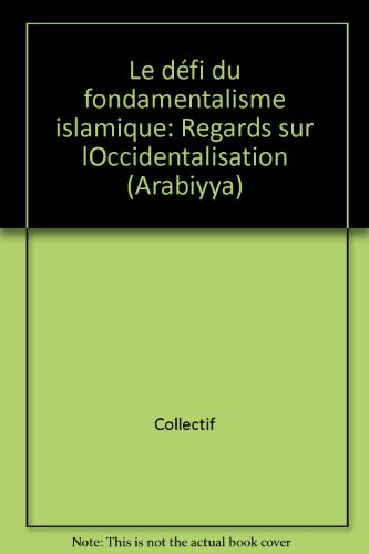 Le Défi du fondamentalisme islamique : regards sur l'occidentalisation