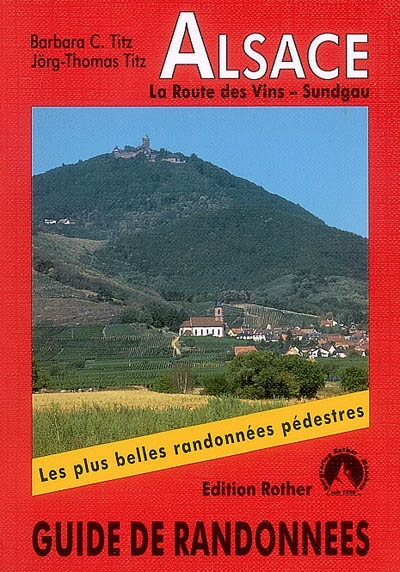 Alsace : la route des vins, le Sudgau : 50 circuits vers les plus beaux sites d'Alsace de la vallée 