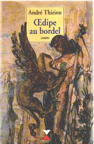 Oedipe au bordel : suivi d'autres contes inconvenants et fantastiques