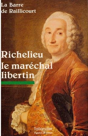 Richelieu, le maréchal libertin