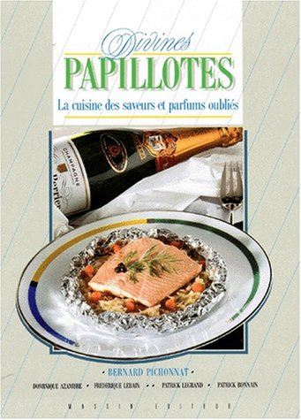 Divines papillottes : la cuisine des saveurs et parfums oubliés