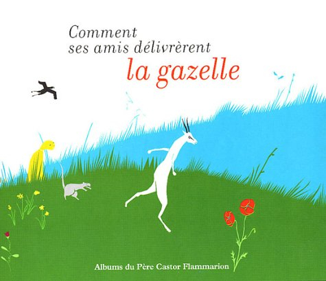 Comment ses amis délivrèrent la gazelle