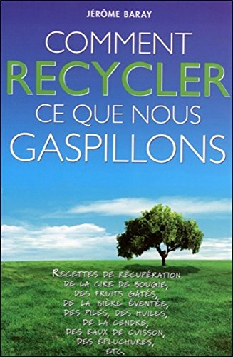 Comment recycler ce que nous gaspillons