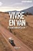 Vivre en van: Comment devenir libre et nomade