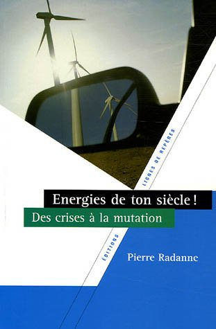 Energies de ton siècle ! : des crises à la mutation