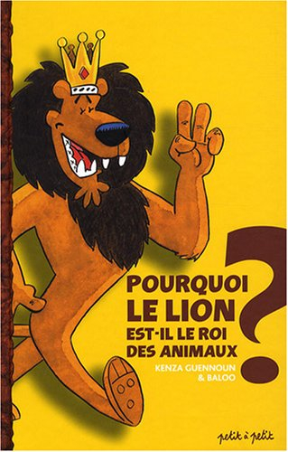 Pourquoi le lion est-il le roi des animaux ?