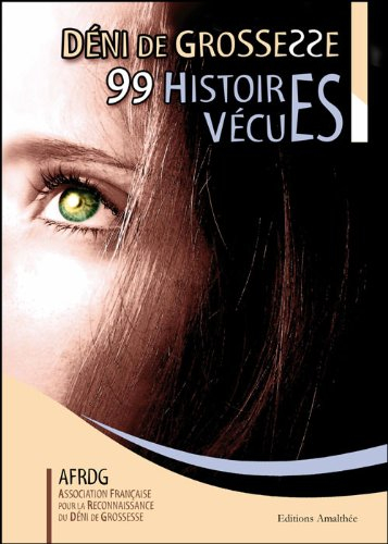 déni de grossesse : 99 histoires vécues