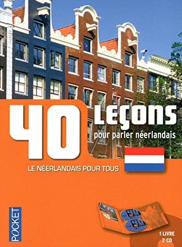 40 leçons pour parler néerlandais : le néerlandais pour tous
