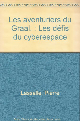 les aventuriers du graal. : les défis du cyberespace