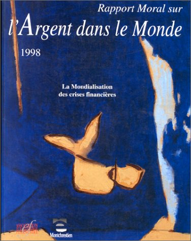 Rapport moral sur l'argent dans le monde. La mondialisation des crises financières