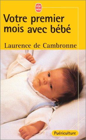 Votre premier mois avec bébé : les cent questions que se pose une mère dans les jours qui suivent la