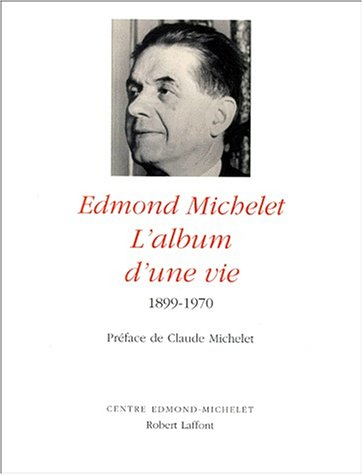 Edmond Michelet, l'album d'une vie : 1899-1970