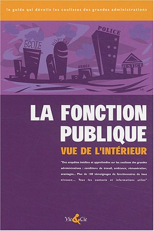 La fonction publique vue de l'intérieur : le guide qui dévoile les coulisses des grandes administrat