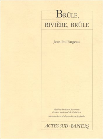 Brûle, rivière, brûle