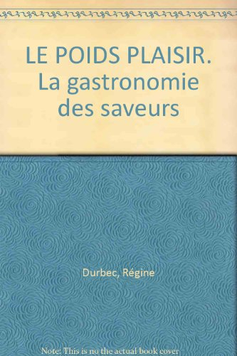 Le poids plaisir : la gastronomie des saveurs