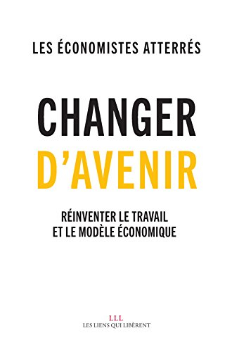 Changer d'avenir ! : réinventer le travail et le modèle économique