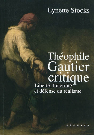 Théophile Gautier critique : liberté, fraternité et la défense du réalisme