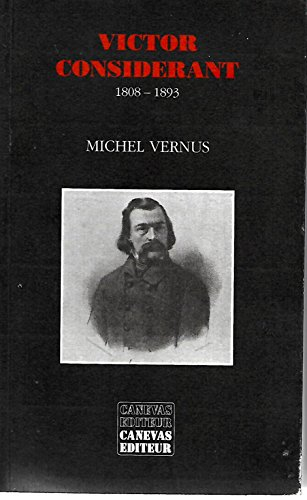 Victor Considérant : 1808-1893, le coeur et la raison