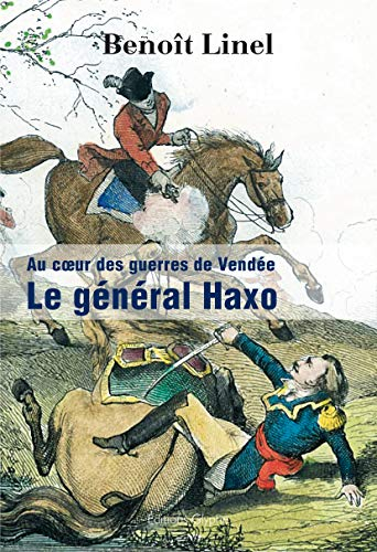 Le général Haxo : au coeur des guerres de Vendée