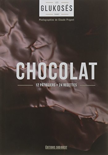 Chocolat : 12 pâtissiers, 24 recettes