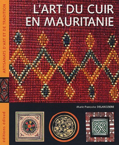 L'art du cuir en Mauritanie : ou le raffinement nomade