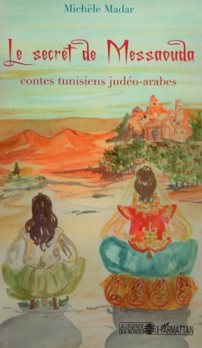 Le secret de Messaouda : contes tunisiens judéo-arabes