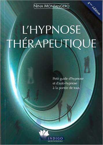 L'hypnose thérapeutique : petit guide d'hypnose et d'auto-hypnose à la portée de tous