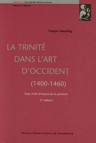 La Trinité dans l'art d'Occident, 1400-1460 : sept chefs-d'oeuvre de la peinture