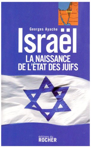 Israël, la naissance de l'Etat des Juifs