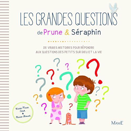 Prune & Séraphin. Les grandes questions de Prune & Séraphin : de vraies histoires pour répondre aux 