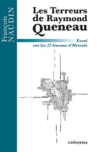 Les terreurs de Raymond Queneau : essai sur les 12 travaux d'Hercule