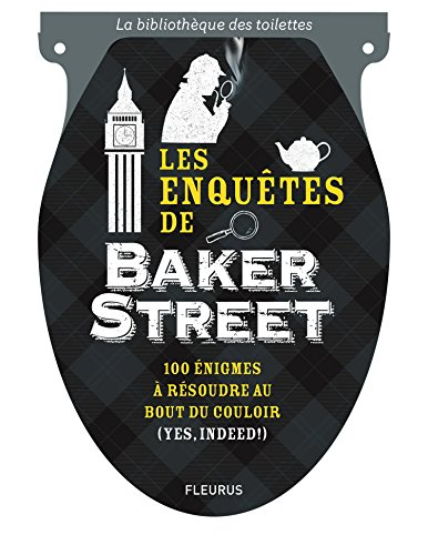 Les enquêtes de Baker Street : 100 énigmes à résoudre au bout du couloir (yes, indeed !)