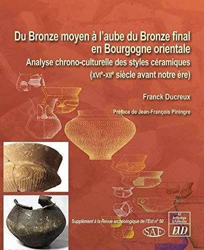 Du bronze moyen à l'aube du bronze final en Bourgogne orientale : analyse chrono-culturelle des styl