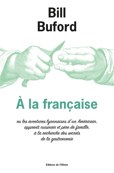 A la française ou Les aventures lyonnaises d'un Américain, apprenti cuisinier et père de famille, à 