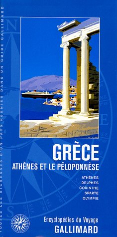 Grèce : Athènes et le Péloponnèse : Athènes, Delphes, Corinthe, Sparte, Olympie