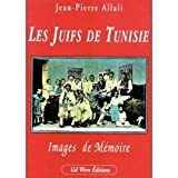 LES JUIFS DE TUNISIE. Images de Mémoire